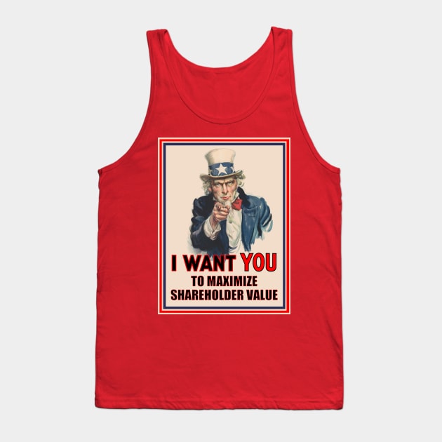 Uncle Sam: I Want You to Maximize Shareholder Value Tank Top by Voice0Reason